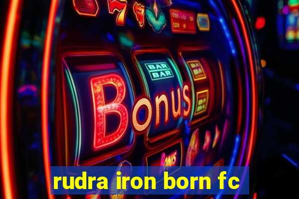 rudra iron born fc